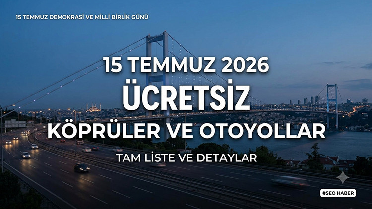 15 temmuz da otoyollar ucretsiz mi 2026 15 temmuz ucretsiz kopruler ve otoyollar rhXUGPqW